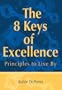 The 8 Keys of Excellence : Principles to Live By