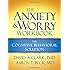The Anxiety and Worry Workbook: The Cognitive Behavioral Solution