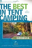 The Best in Tent Camping: Georgia: A Guide for Car Campers Who Hate RVs, Concrete Slabs, and Loud Portable Stereos (Best in Tent Camping)