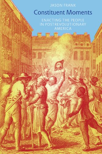 Constituent Moments: Enacting the People in Postrevolutionary America