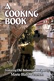 A Cooking Book Featuring Old Bohemian Recipes