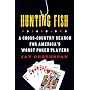 Hunting Fish: A Cross-Country Search for America's Worst Poker Players