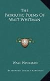 The Patriotic Poems Of Walt Whitman