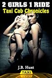 2 Girls 1 Ride (Taxi Cab Chronicles: Sin City Sex Stories)
