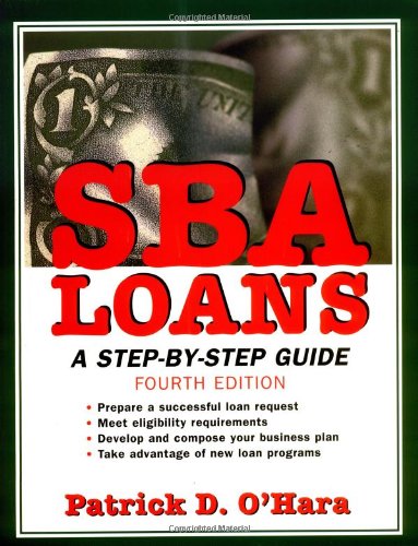 SBA Loans: A Step-by-Step Guide - 4th Edition