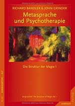 Metasprache und Psychotherapie: Die Struktur der Magie I. Neu übersetzte Auflage