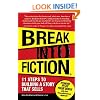 Break Into Fiction: 11 Steps to Building a Story that Sells