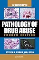 Karch's Pathology of Drug Abuse, Fourth Edition