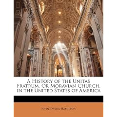 A History of the Unitas Fratrum, or Moravian Church, in the United States of America