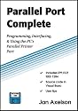 Parallel Port Complete: Programming, Interfacing, & Using the PC's Parallel Printer Port