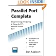 Parallel Port Complete: Programming, Interfacing, & Using the PC's Parallel Printer Port