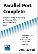 Parallel Port Complete: Programming, Interfacing, & Using the PC's Parallel Printer Port