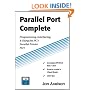 Parallel Port Complete: Programming, Interfacing, & Using the PC's Parallel Printer Port