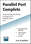 Parallel Port Complete: Programming, Interfacing, & Using the PC's Parallel Printer Port