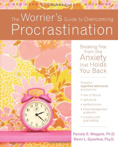 The Worrier's Guide to Overcoming Procrastination: Breaking Free from the Anxiety That Holds You Back (New Harbinger Self-Help Workbook)
