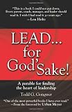 LEAD . . . For Gods Sake!: A Parable for Finding the Heart of Leadership
