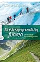 Geistesgegenw&auml;rtig f&uuml;hren: Spiritualit&auml;t und Management