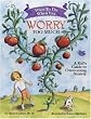 What to Do When You Worry Too Much: A Kid's Guide to Overcoming Anxiety (What to Do Guides for Kids)