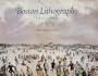 Boston Lithography 1825 - 1880 the Boston Athenaeum Collection