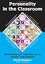 Personality in the Classroom: Motivating and inspiring every teacher and student