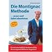 Die Montignac-Methode: ..essen und dabei abnehmen. Die wissenschaftlich bewiesene Methode, die europaweit Millionen Di�tverdrossene begeistert