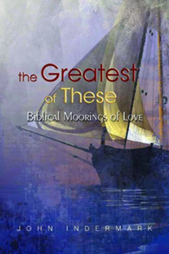 The Greatest of These: Biblical Moorings of Love