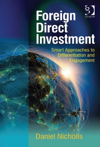 Foreign Direct Investment: Smart Approaches to Differentiation and Engagement, by Daniel Nicholls