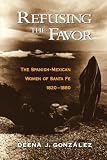 Refusing the Favor: The Spanish-Mexican Women of Santa Fe, 1820-1880