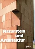 Naturstein und Architektur - Materialkunde, Anwendung, Steintechnik - 