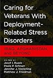 Caring for veterans with deployment-related stress disorders : Iraq, Afghanistan, and beyond