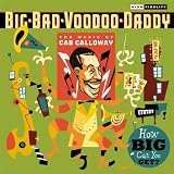 How Big Can You Get?: The Music Of Cab Calloway