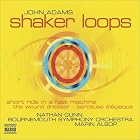 John Adams: Shaker Loops; The Wound-Dresser; Short Ride in a Fast Machine by  Nathan Gunn, John Adams, Marin Alsop, and Bournemouth Symphony Orchestra 