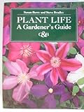 Plant life : a gardener's guide