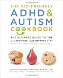 The Kid-Friendly ADHD and Autism Cookbook: The Ultimate Guide to the Gluten-Free, Casein-Free Diet