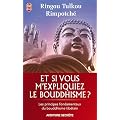 Et si vous m'expliquiez le bouddhisme ? : Les principes fondamentaux du bouddhisme tib�tain