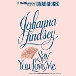 Say You Love Me | Johanna Lindsey