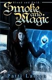 Smoke and Magic (Blood and Gold)