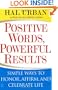 Positive Words, Powerful Results: Simple Ways to Honor, Affirm, and Celebrate Life