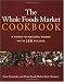 The Whole Foods Market Cookbook: A Guide ot Natural Foods with 350 Recipes