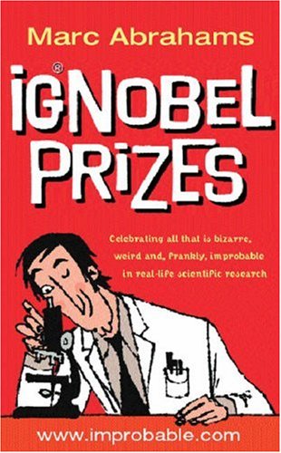 Ig Nobel Prizes: The Annals of Improbable Research