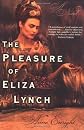 The Pleasure of Eliza Lynch: A Novel