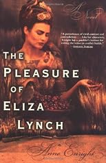 The Pleasure of Eliza Lynch: A Novel
