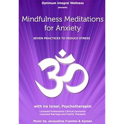 Mindfulness Meditations for Anxiety: Seven Practices to Reduce Stress