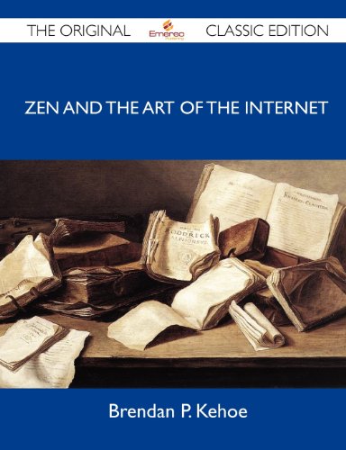 Zen and the Art of the Internet - The Original Classic Edition
