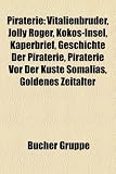 Piraterie: Vitalienbrder, Jolly Roger, Kokos-Insel, Kaperbrief, Geschichte Der Piraterie, Piraterie VOR Der Kste Somalias, Golden
