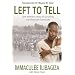 Left to Tell: One Woman's Story of Surviving the Rwandan Holocaust