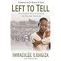 Left to Tell: One Woman's Story of Surviving the Rwandan Holocaust