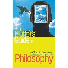 The Bluffer's Guide to Philosophy (Bluffer's Guides)