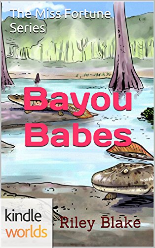The Miss Fortune Series: Bayou Babes (Kindle Worlds Short Story)