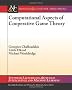Computational Aspects of Cooperative Game Theory (Synthesis Lectures on Artificial Intelligence and Machine Learning)